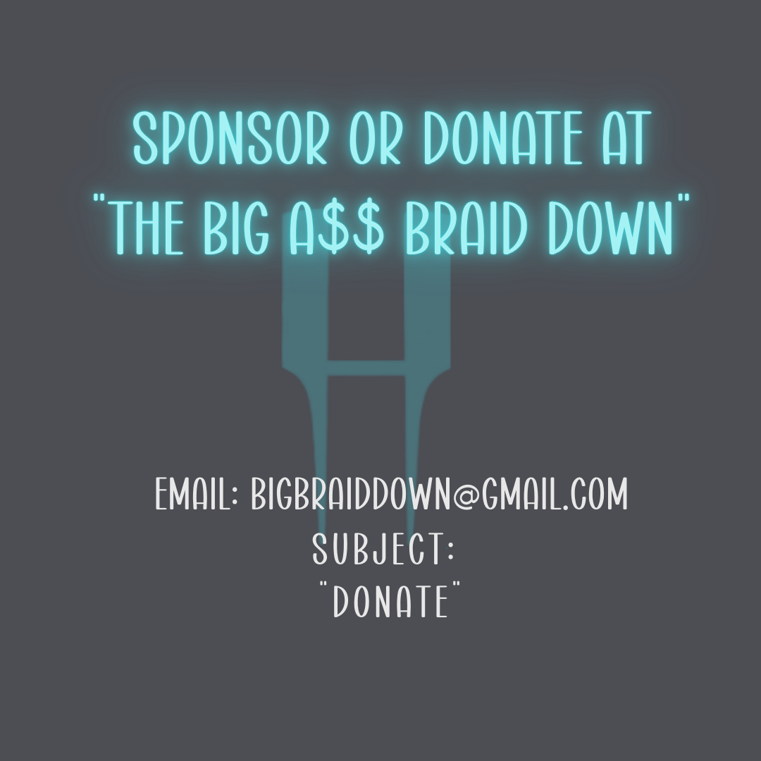 Support The Big A$$ Braid Down™ – Sponsorships & Donations